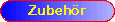      Zubehör      